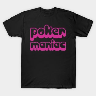 poker maniac T-Shirt